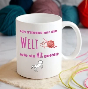 Tasse mit Spruch ″Ich stricke mir die Welt...″ T62 Stricken Wolle Motivtasse - Bild 1 von 3