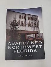 Abandoned Northwest Florida by Kim Hill (English) Paperback America Through Time