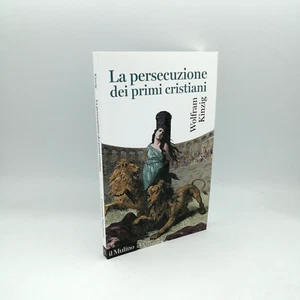 LA PERSECUZIONE DEI PRIMI CRISTIANI Wolfram Kinzig, il Mulino 2021 9788815291950 - Foto 1 di 1