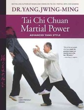 Tai Chi Chuan Martial Power : Advanced Yang Style: New User Friendly Design, ...