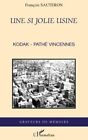 Une si jolie usine: Kodak-Path� Vincennes (French Edition) (USED)