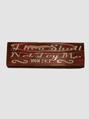 WOOD SIGN QUOTES SAYINGS thou shall not try me... 2.5x8" - Image 1 of 2