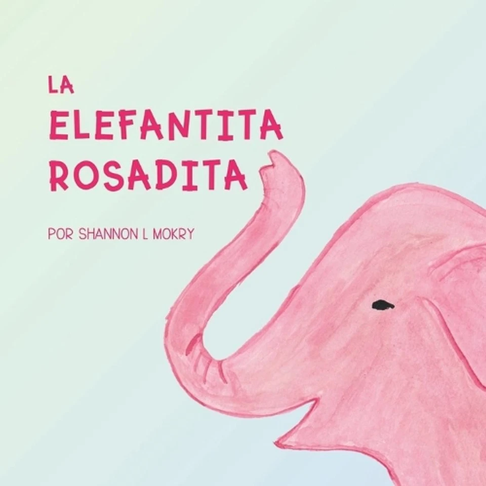La Elefantita Rosadita by Shannon L. Mokry (Spanish) Paperback Book - Image 1 of 1