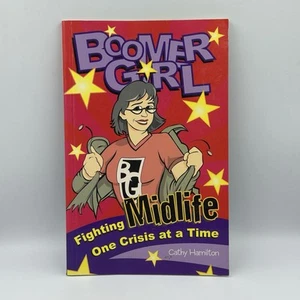 Boomer Girl: Fighting Midlife One Crisis at a Time by Cathy Hamilton TPB/2007 - Picture 1 of 10