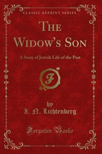 The Widow's Son: A Story of Jewish Life of the Past (Classic Reprint)