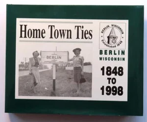 Home Town Ties: Berlin, Wisconsin 1848-1998 by Voeltner Photo History HB 1998 - Picture 1 of 11