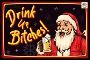 DRINK UP BITCHES! BAD SANTA METAL SIGN 8X12 FUNNY BAR MAN CAVE OFFICE CHRISTMAS - Picture 1 of 1