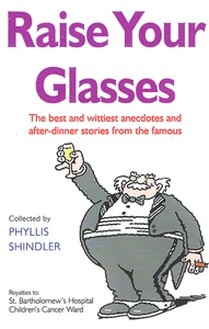 Raise Your Glasses - The Best and Wittiest Anecdotes and After-Dinner Stories - Picture 1 of 3