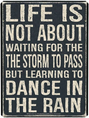 Metal Rusty Retro Sign (16" x 12.5") (Life is NOT About Waiting for the Storm to - Image 1 of 3