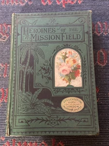 Heroines Of The Mission Field 1810 Presentation Copy. llustrated Hardback Book - Picture 1 of 15