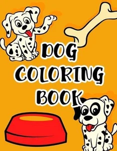 Dog Coloring Book: Fun Designs And Illustrations Of Dogs To Color And Trace, A C - Picture 1 of 1