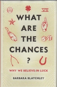 What Are the Chances?: Why We Believe in Luck by Barbara Blatchley=As New/As New - Picture 1 of 1