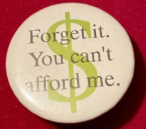 "Forget It, You Can't Afford Me" Pinback Button Pin Vintage - Picture 1 of 2