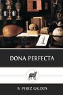 Dona Perfecta (Spanish Edition) By B. Perez Galdos **Brand New**