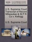 U S  Supreme Court Transcript Of Record Milwaukee & St P R Co V  Kellogg