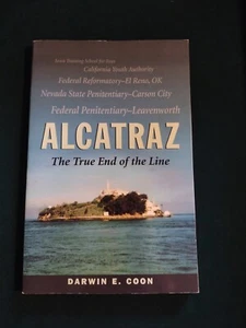 ALCATRAZ : The True End Of The Line by Darwin E. Coon (paperback 2002) signed - Picture 1 of 5