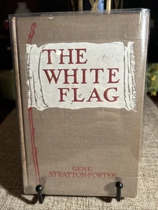 Gene Stratton-Porter's 1st Edition Hardcover The White Flag 1923 - Bild 1 von 13