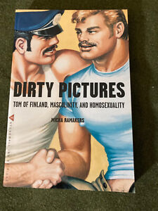 Schmutzige Bilder: Tom von Finnland, Männlichkeit und Homosexualität von Micha Ramakers
