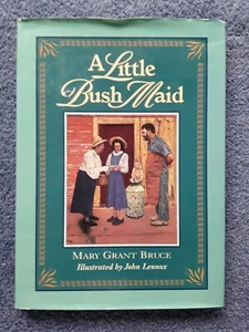 Mary Grant Bruce - A Little Bush Maid (Hardback) Illustrated by John Lennox - Picture 1 of 12