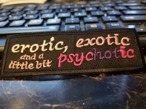 erotic, exotic, and a little bit pf psychotic Motorcycle Embroidered Patch - Picture 1 of 1