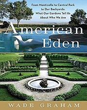 American Eden : From Monticello to Central Park to Our Backyards: