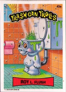 1992 Topps Trash Can Trolls #43a Roy L. Flush