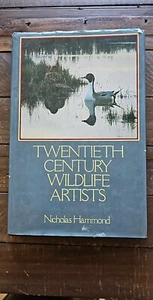Twentieth Century Wildlife Artists by Nicholas G. Hammond (1986, Hardcover) - Picture 1 of 2