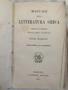 MANUALE DELLA LETTERATURA GRECA GIROLAMO VITELLI GUIDO MAZZONI 1901 GRECO GREEK - Foto 1 di 3