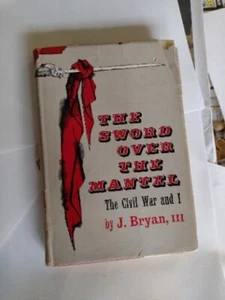 Das Schwert über dem Mantel, der Bürgerkrieg und ich, von J. Bryan III  - Bild 1 von 12