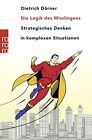 Dietrich Dörner Die Logik Des Mißlingens. Strategisches  (Paperback) (Uk Import)