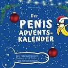 Der Penis-Adventskalender: Mit Faszinierenden Fakten Und B... | Livre | État Bon