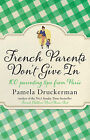 FRENCH PARENTS DON'T GIVE IN by Pamela Druckerman  9780857521637 FREE SHIP to OZ