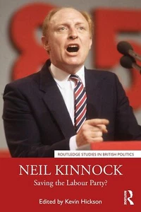 Neil Kinnock: Saving the Labour Party? - Kevin Hickson Book - Picture 1 of 1