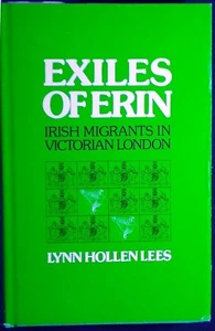 Exiles of Erin: Irish Migrants in Victorian London Lees HB/DJ 1st ed NEAR FINE - Picture 1 of 6