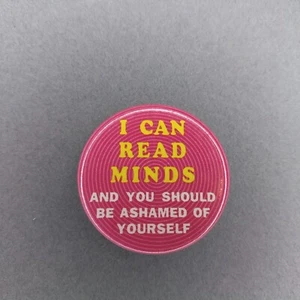 I Can Read Minds And You Should Be Ashamed Of Yourself 1.5" Pinback Button - Picture 1 of 2