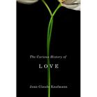 The Curious History of Love - Paperback NEW Kaufmann, Jean- 2011-11-18