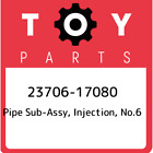 23706-17080 Toyota Pipe Sub-Assy, Injection, No.6 2370617080, New Genuine Oem Pa