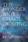 The Wonder and Chaos of Being by Jane Bradshaw (English) Paperback Book