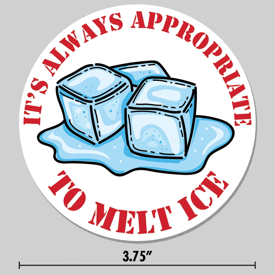 ACORN TACTICAL Anti-ICE Sticker "Always Appropriate to Melt ICE" Cubes Round 3.75" Vinyl Decal