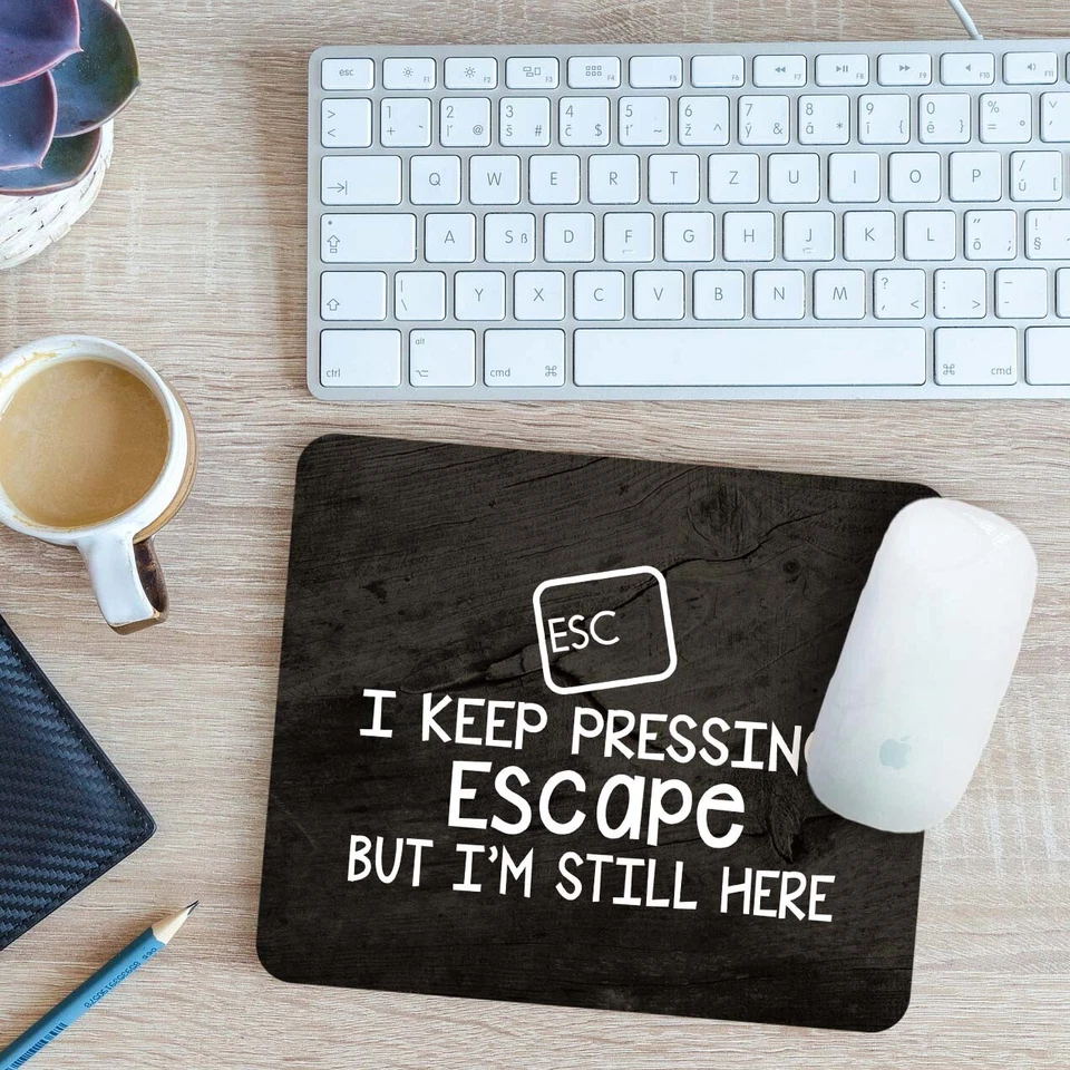 I Keep Pressing Escape But Im Still Here Mouse Mat Pad 24cm x 19cm - Image 1 of 1