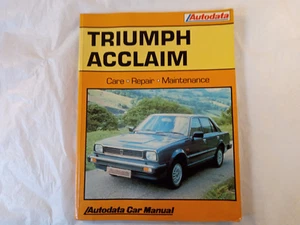 AUTODATA TRIUMPH ACCLAIM 1.3 CARE REPAIR MAINTENANCE MANUAL 1981-84 - Picture 1 of 4