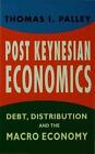 Post Keynesian Economics Debt Distribution And The Macro Economy By Palley T