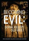 Becoming Evil - Serial Killers Of The Old West