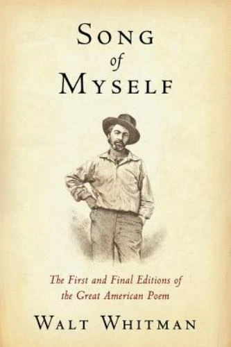 Song of Myself : The First and Final Editions of the Great American Poem by Walt. Whitman (2013, Trade Paperback)
