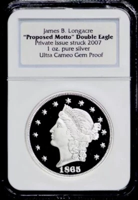 1865 James B Longacre Proposed Motto Double Eagle Struck 2007 1oz Silver NGC - Image 1 of 4