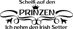IRISH SETTER Autoaufkleber AUFKLEBER sticker "kein Prinz-Ich nehm den…" - Bild 1 von 3