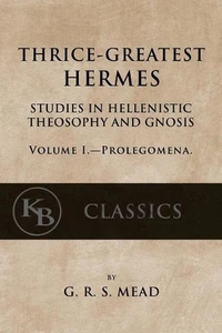 Thrice-Greatest Hermes, Volume I: Studies in Hellenistic Theosophy and Gnosis by - Bild 1 von 1