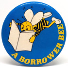 Vtg BORROWER BEE Library Book Lover Reading Novel Fiction 80's Badge Pin (P1650)