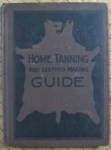 Home Tanning & Leather Making Guide - Albert Farnham - 1922 - Seventh Edition - Picture 1 of 3