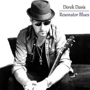 DEREK DAVIS - RESONATOR BLUES - NEUE CD (Babylon A.D, Rod Stewart, James Brown) - Bild 1 von 1